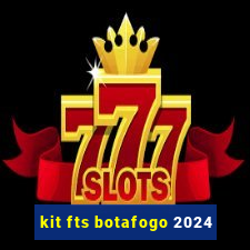 kit fts botafogo 2024